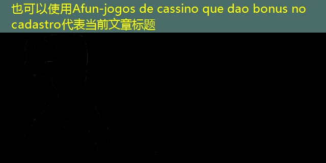 jogos de cassino que dao bonus no cadastro