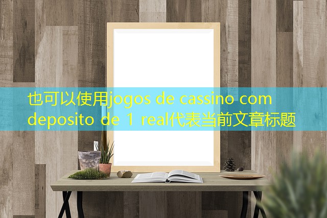 jogos de cassino com deposito de 1 real