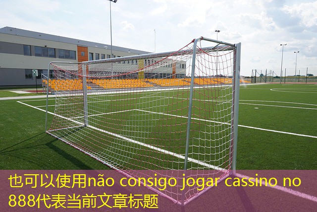 não consigo jogar cassino no 888