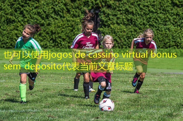 jogos de cassino virtual bonus sem deposito