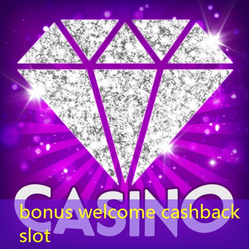 bonus welcome cashback slot
