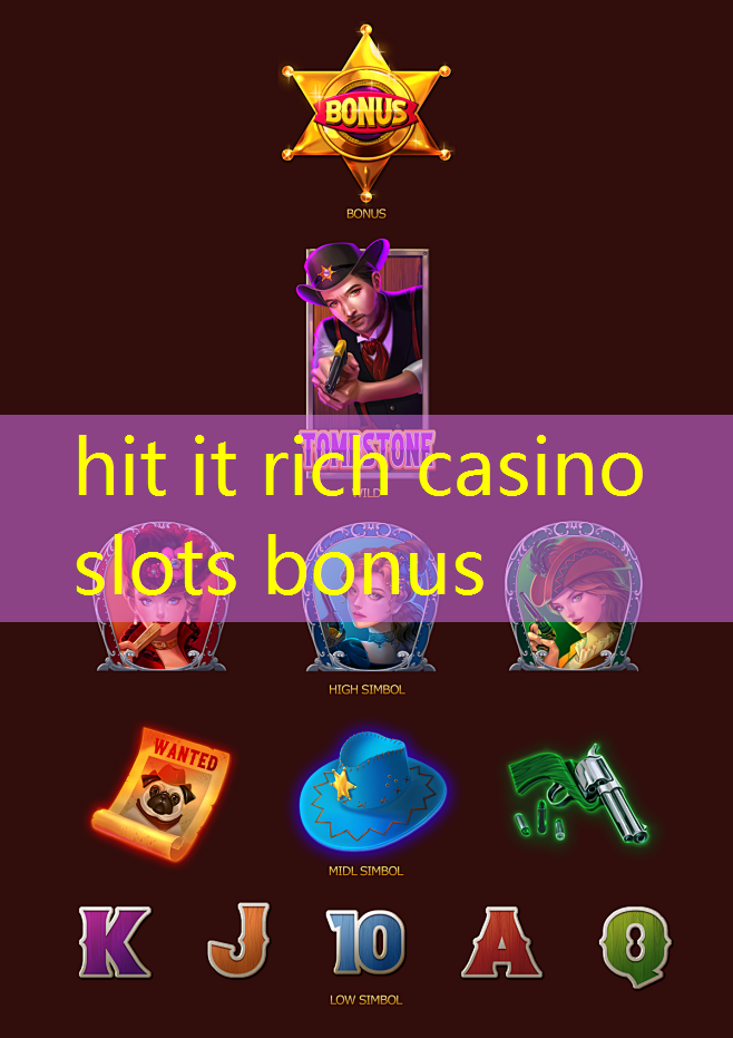 hit it rich casino slots bonus