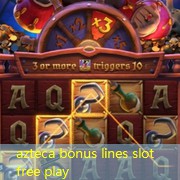 azteca bonus lines slot free play