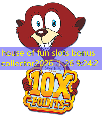 house of fun slots bonus collector